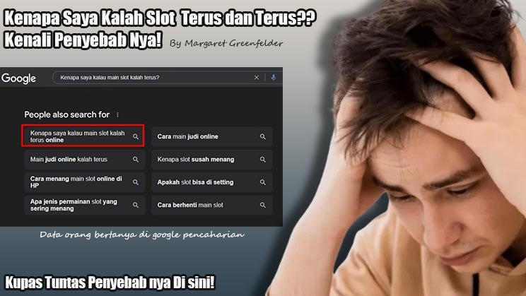 kenapa main slot kalah terus? simak disini